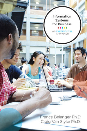 Information Systems for Business - France B&eacute;langer  PhD, Craig Van Slyke
