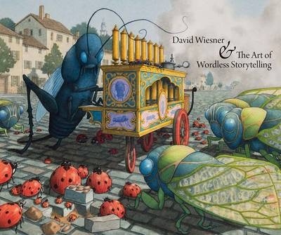 David Wiesner and the Art of Wordless Storytelling - Eik Kahng, Ellen Keiter, Katherine Roeder, David Wiesner