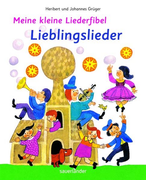 Meine kleine Liederfibel - Lieblingslieder - Johannes und Heribert Gr&uuml;ger
