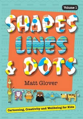 Shapes, Lines and Dots - Matt R Glover