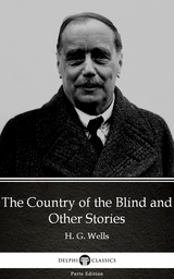 Country of the Blind and Other Stories by H. G. Wells (Illustrated) -  H. G. Wells