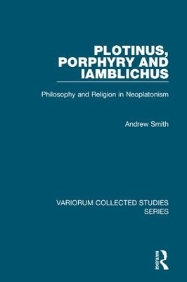 Plotinus, Porphyry and Iamblichus - Andrew Smith