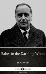 Babes in the Darkling Wood by H. G. Wells (Illustrated) -  H. G. Wells