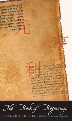 The Book of Beginnings - Fran&ccedil;ois Jullien