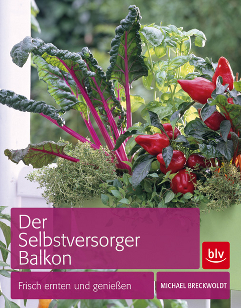 Der Selbstversorger Balkon - Michael Breckwoldt