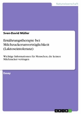 Ern&auml;hrungstherapie bei Milchzuckerunvertr&auml;glichkeit (Laktoseintoleranz) - Sven-David M&uuml;ller