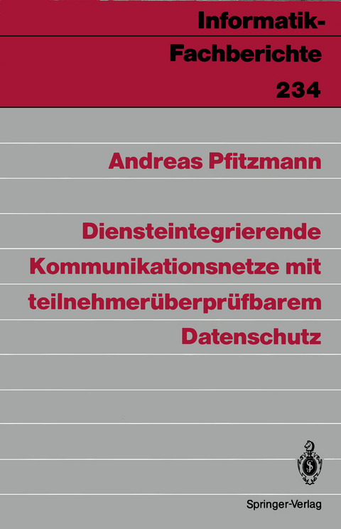 Diensteintegrierende Kommunikationsnetze mit teilnehmer&uuml;berpr&uuml;fbarem Datenschutz - Andreas Pfitzmann