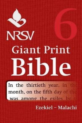 NRSV Giant Print Bible: Volume 6, Ezekiel &ndash; Malachi