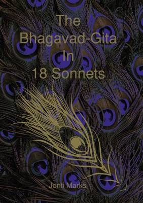 The Bhagavad-Gita in 18 Sonnets - Jonti Marks