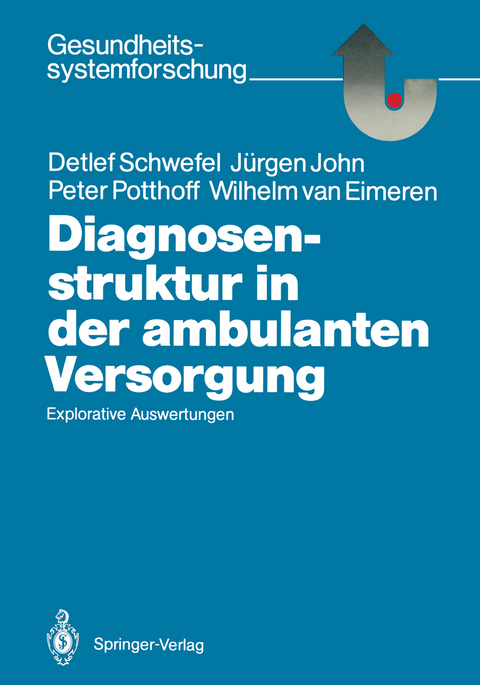Diagnosenstruktur in der ambulanten Versorgung - Detlef Schwefel, J&uuml;rgen John, Peter Potthoff, Wilhelm van Eimeren