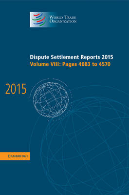 Dispute Settlement Reports 2015: Volume 8, Pages 4083–4570 -  World Trade Organization