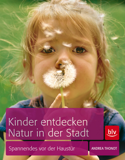 Kinder entdecken Natur in der Stadt - Andrea Thonot