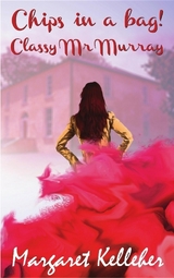 Chips in a Bag, Classy Mr Murray - Margaret Kelleher
