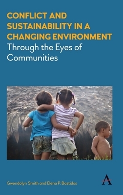 Conflict and Sustainability in a Changing Environment - Gwendolyn Smith, Elena P. Bastidas