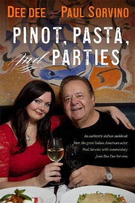 Pinot, Pasta, and Parties - Dee Dee Sorvino, Paul Sorvino