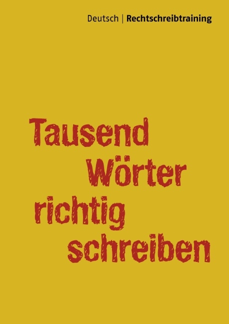Tausend W&ouml;rter richtig schreiben - Thomas Eduard