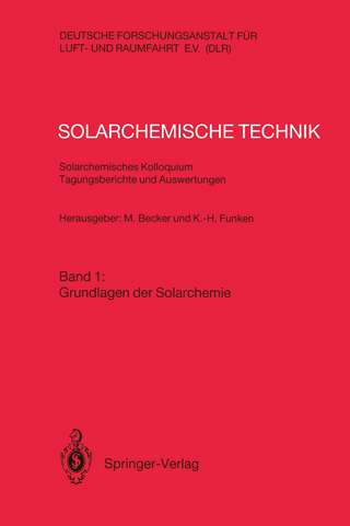Solarchemische Technik Solarchemisches Kolloquium 12. und 13. Juni 1989 in Köln-Porz Tagungsberichte und Auswertungen
