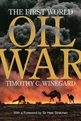 The First World Oil War - Timothy C. Winegard