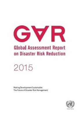 2015 Global Assessment Report on Diaster Risk Reduction - United Nations