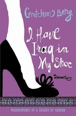 I Have Iraq in My Shoe - Gretchen Berg