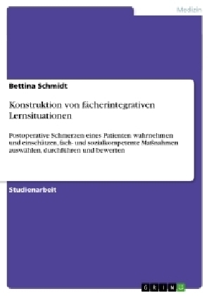 Konstruktion von f&Atilde;&curren;cherintegrativen Lernsituationen - Bettina Schmidt