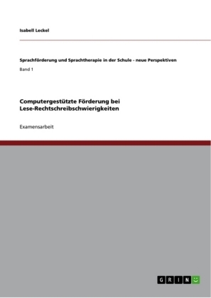 Computergest&Atilde;&frac14;tzte F&Atilde;&para;rderung bei Lese-Rechtschreibschwierigkeiten - Isabell Leckel