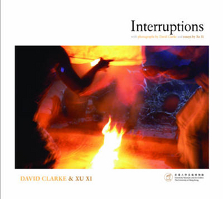 Interruptions – With Photographs by David Clarke and Essays by Xu Xi