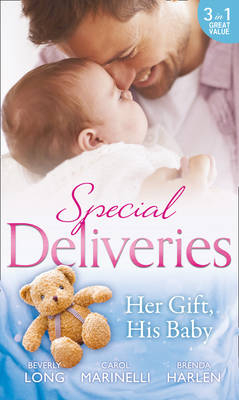 Special Deliveries: Her Gift, His Baby - Carol Marinelli, Beverly Long, Brenda Harlen