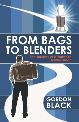 From Bags to Blenders - Gordon Black