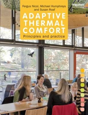 Adaptive Thermal Comfort: Principles and Practice - Fergus Nicol, Michael Humphreys, Susan Roaf