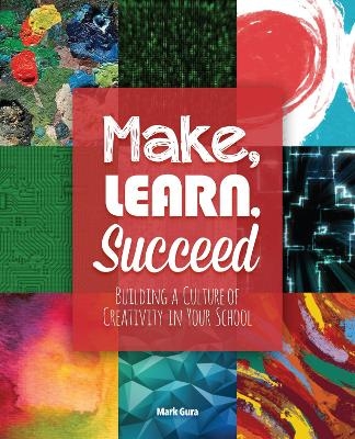 Make, Learn, Succeed - Mark Gura