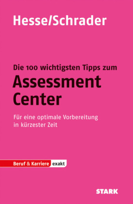 Beruf & Karriere / Die 100 wichtigsten Tipps zum Assessment Center