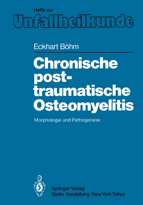 Chronische posttraumatische Osteomyelitis - Eckhart B&ouml;hm