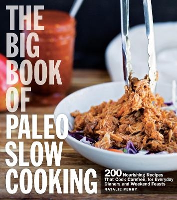 The Big Book of Paleo Slow Cooking - Natalie Perry