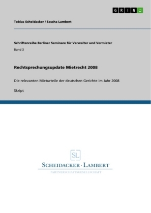 Rechtsprechungsupdate Mietrecht 2008 - Tobias Scheidacker, Sascha Lambert