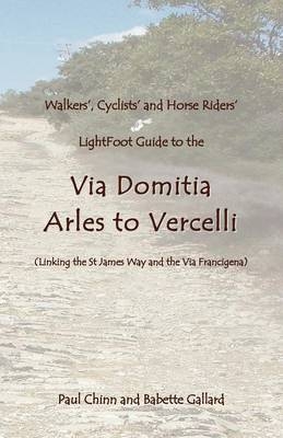 Lightfoot Guide to the Via Domitia - Arles to Vercelli - Babette Gallard, Paul Chinn