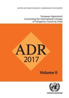 ADR 2017: European Agreement Concerning the International Carriage of Dangerous Goods by Road