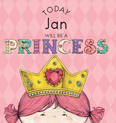 Today Jan Will Be a Princess - Paula Croyle