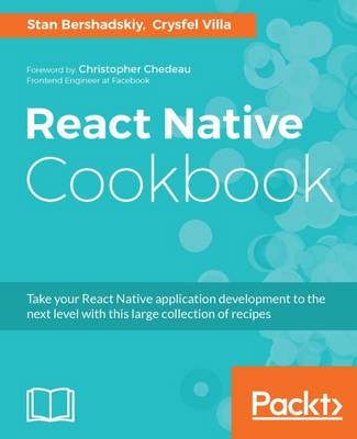 React Native Cookbook - Stan Bershadskiy, Crysfel Villa