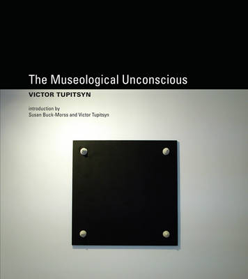 The Museological Unconscious - Victor Tupitsyn