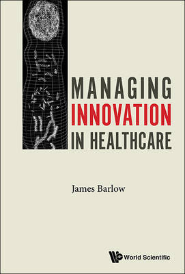 Managing Innovation In Healthcare - James Barlow