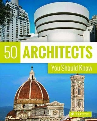 50 Architects You Should Know - Isabel Kuhl, Kristina Lowis, Sabine Thiel-Siling