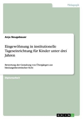 Eingew&Atilde;&para;hnung in institutionelle Tageseinrichtung f&Atilde;&frac14;r Kinder unter drei Jahren - Anja Neugebauer