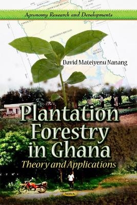 Plantation Forestry in Ghana - David Mateiyenu Nanang