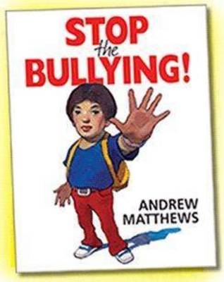 Stop the Bullying! - Andrew Matthews