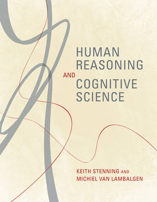 Human Reasoning and Cognitive Science - Keith Stenning, Michiel van Lambalgen