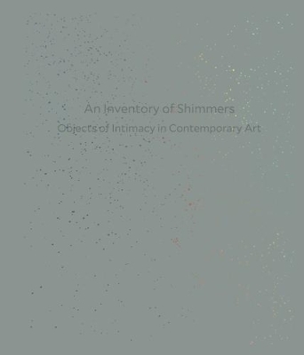 An Inventory of Shimmers - Henriette Huldisch, Eugenie Brinkema, Johanna Burton, Emily Watlington