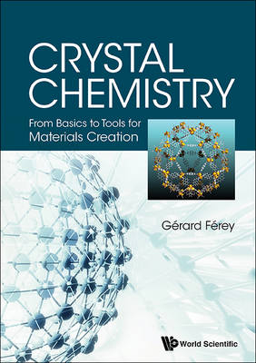 Crystal Chemistry: From Basics To Tools For Materials Creation - Gerard Ferey