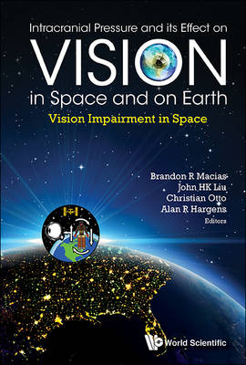 Intracranial Pressure And Its Effect On Vision In Space And On Earth: Vision Impairment In Space