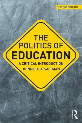 The Politics of Education - Kenneth J. Saltman